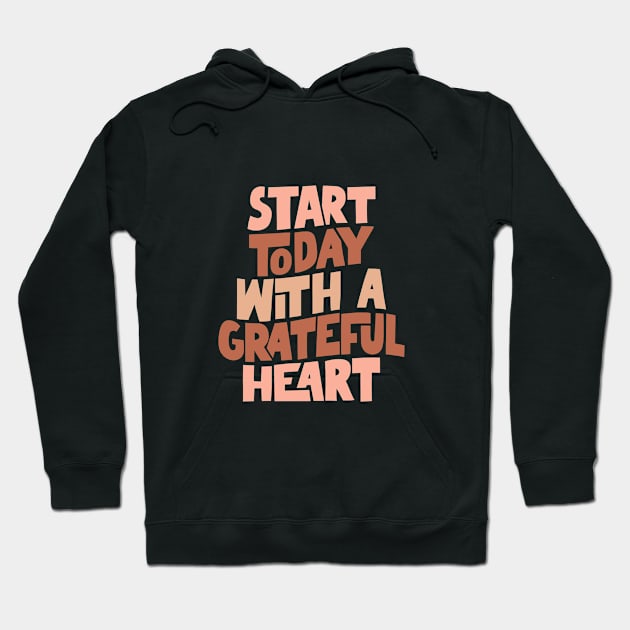 Start Today With a Grateful Heart Hoodie by MotivatedType